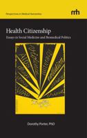 Health Citizenship: Essays in Social Medicine and Biomedical Politics 098346393X Book Cover