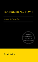 Engendering Rome: Women in Latin Epic 052155621X Book Cover