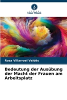 Bedeutung der Ausübung der Macht der Frauen am Arbeitsplatz (German Edition) 6206913325 Book Cover