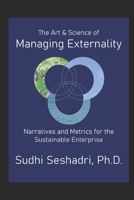 The Art & Science of Managing Externality: Narratives & Metrics for the Sustainable Enterprise B09GZSXTKL Book Cover