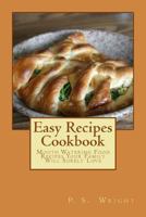 Easy Recipes Cookbook: Mouth Watering Food Recipes Your Family Will Surely Love 1468144715 Book Cover