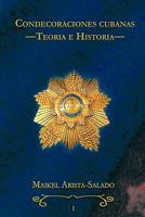 Condecoraciones cubanas: Teoría e Historia 1426944276 Book Cover
