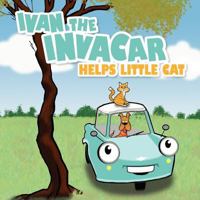 Ivan the Invacar Helps Little Cat 0985805218 Book Cover