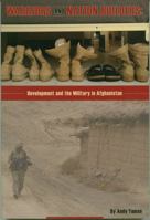 Warriors and Nation Builders: Development and the Military in Afghanistan 1100101659 Book Cover