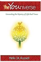 The Youniverse: Unraveling the Mysteries of Life's Bad Times and Yourself 1494978571 Book Cover