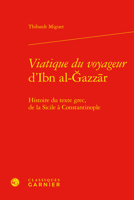Viatique Du Voyageur d'Ibn Al-Gazzar: Histoire Du Texte Grec, de la Sicile a Constantinople 2406158853 Book Cover