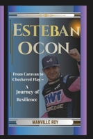 ESTEBAN OCON: From Caravan to Checkered Flag – A Journey of Resilience B0DYP5BRVJ Book Cover