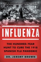 Influenza: The Quest to Cure the Deadliest Disease in History 1501181254 Book Cover
