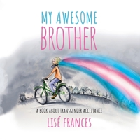 My Awesome Brother: A Children's Book about Transgender Acceptance 0648367614 Book Cover