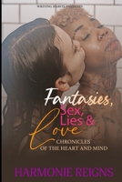 Fantasies, Sex, Lies & Love... Chronicles of the Heart and Mind B096TWBJ2W Book Cover