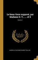 Le beau-frere suppos�, par Madame D. V... ... of 4; Volume 1 0274419858 Book Cover