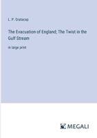 The Evacuation of England; The Twist in the Gulf Stream: in large print 3387097425 Book Cover