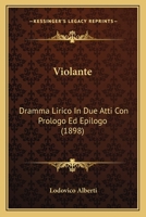 Violante: Dramma Lirico In Due Atti Con Prologo Ed Epilogo (1898) 1165761289 Book Cover