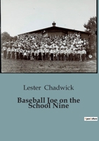 Baseball Joe on the School Nine 1836575521 Book Cover