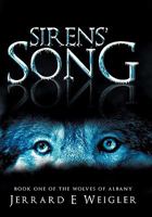 Sirens' Song: Book One of the Wolves of Albany 1456744305 Book Cover