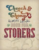 Cheech & Chong's Almost Legal Book for Stoners 076244987X Book Cover