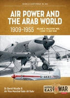 Air Power and the Arab World 1909-1955 Volume 11: The First Arab-Israeli War 1 June - 31 August 1948 1804515736 Book Cover