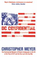 DC Confidential: The Controversial Memoirs of Britain's Ambassador to the US at the Time of 9/11 and the Run-up to the Iraq War 0753820919 Book Cover