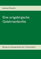 Eine erzgebirgische Gelehrtenfamilie: Beitrag zur Kulturgeschichte des 17. Jahrhunderts 374073454X Book Cover