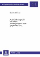 Auskunftsanspruch Der Eltern Minderjaehriger Kinder Gegen Den Arzt 363160324X Book Cover