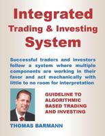 Integrated Trading & Investing System: Guideline to Algorithmic Based Trading and Investing 1094757314 Book Cover