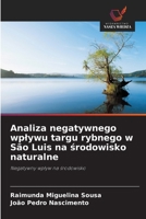 Analiza negatywnego wplywu targu rybnego w São Luis na srodowisko naturalne: Negatywny wplyw na srodowisko (Polish Edition) 620681310X Book Cover