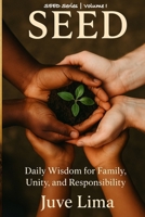 SEED: Daily Wisdom on Family, Unity, and Responsibility B0FNRX7241 Book Cover
