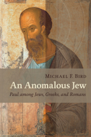 An Anomalous Jew: Paul among Jews, Greeks, and Romans 0802867693 Book Cover