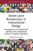 Street-Level Bureaucracy in Instructional Design : Perspectives on Professional Identity and Institutional Culture in Higher Education 1032731206 Book Cover