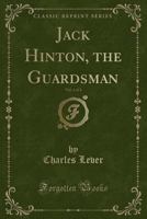 Jack Hinton, the Guardsman: Volume 1 1286780780 Book Cover