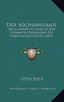 Der Socinianismus: Nach Seiner Stellung In Der Gesammtentwickelung Des Christlichen Geistes (1847) 1160444420 Book Cover