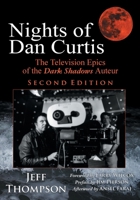 Nights of Dan Curtis, Second Edition: The Television Epics of the Dark Shadows Auteur 1628801883 Book Cover