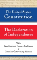The United States Constitution and The Declaration of Independence, with Washington's Farewell Address and Lincoln's Gettysburg Address B08WZHBK73 Book Cover