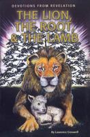 The Lion, The Root & The Lamb: Devotions From Revelation 1460009711 Book Cover