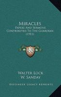 Miracles: Papers and Sermons Contributed to the Guardian 0548598843 Book Cover