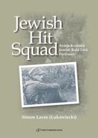 Jewish Hit Squad: Armja Krajowa Jewish Raid Unit Partisans 109616356X Book Cover