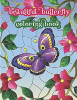 Beautiful Butterfly Coloring Book: For kids. Colorful Creations Butterfly Mandalas Pattern Activity Book for Adults and Kids with Fantastic Swirls Scenes,and Relaxing Flower Designs. B091JTF6SC Book Cover