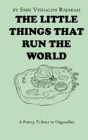 The Little Things That Run the World: A Poetry Tribute to Organelles 9357748822 Book Cover