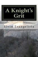 A Knight's Grit 1499379404 Book Cover