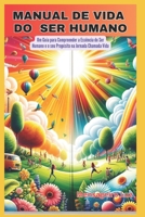 Manual de Vida do Ser Humano: Um Guia para Compreender a Essência do Ser Humano e o Seu Propósito na Jornada Chamada Vida (Portuguese Edition) 6501070457 Book Cover