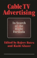 Cable TV Advertising: In Search of the Right Formula 0899304060 Book Cover