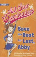 Save the Best for Last, Abby (All-Star Cheerleaders) 1610670019 Book Cover
