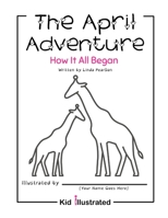 The April Adventure: How It All Began 0997843918 Book Cover