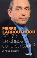 2017: Le Chaos Ou Le Sursaut ?: A Nous D'Agir ! 2213700508 Book Cover