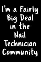 I'm a fairly big deal in the nail technician community: Nail Technician Notebook journal Diary Cute funny humorous blank lined notebook Gift for student school college ruled graduation gift ... job wo 1676814175 Book Cover