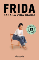 Frida Para La Vida Diaria / Frida for Everyday Life 6075698094 Book Cover