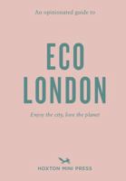 AN OPINIONATED GUIDE TO ECO LONDON 1914314204 Book Cover