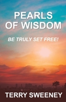 Pearls of Wisdom: Be Truly Set Free 1735900605 Book Cover