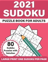 2021 Sudoku Puzzle Book For Adults: 2021 Senior's Large Print Easy To Hard Sudoku Book For Mum And Dad To Enjoy Time With Brain Games For Puzzle Lover B08RQNPZLF Book Cover