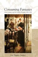 Consuming Fantasies: Labor, Leisure, And The London Shopgirl 0814253822 Book Cover